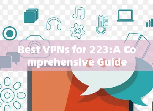 Best VPNs for 223:A Comprehensive Guide