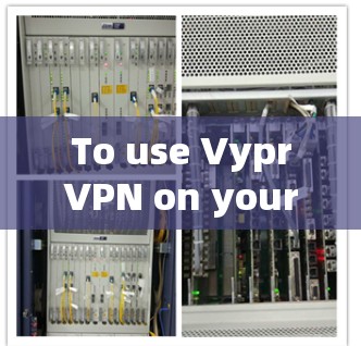 To use VyprVPN on your Mac,follow these organized steps: