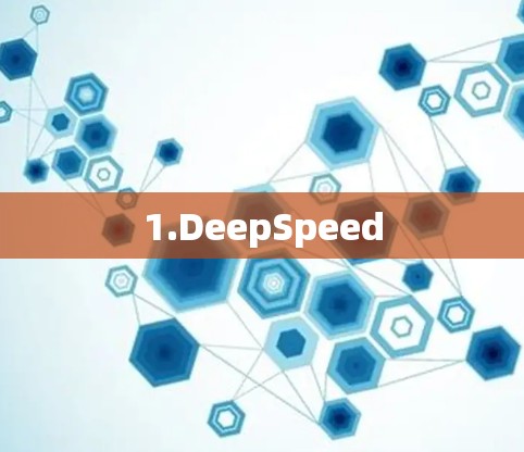 1.DeepSpeed 1.DeepSpeed