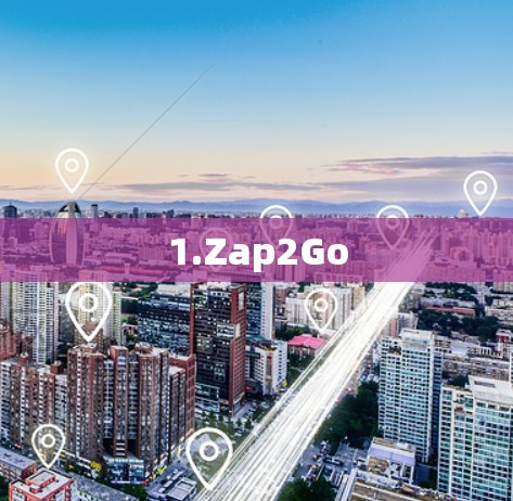 1.Zap2Go 1.Zap2Go